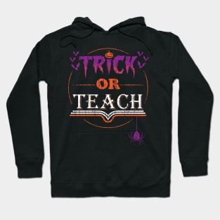 Trick or Teach - Funny Vintage distressed Halloween Costume for Teachers Hoodie